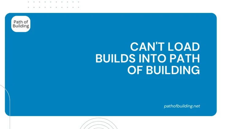 Can't Load Builds into Path of Building