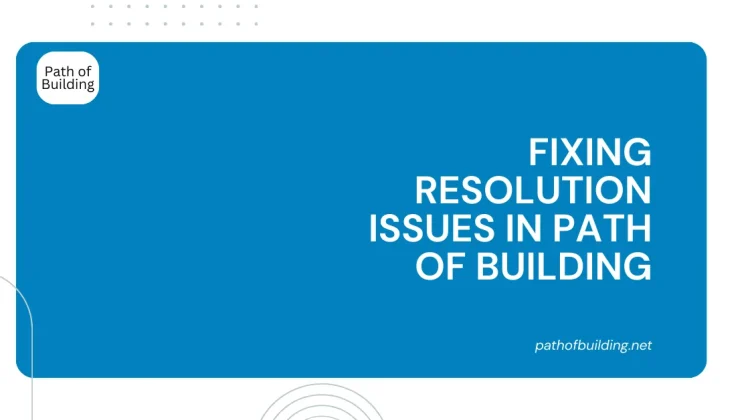 Fixing Resolution Issues in Path of Building