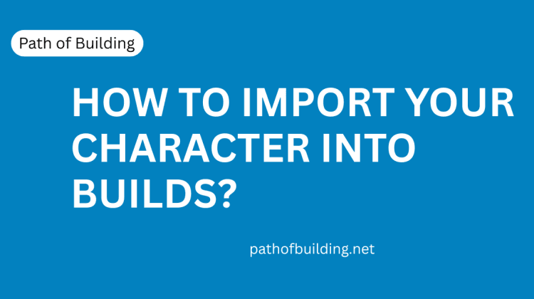 Import Your Character into Builds – Easy Guide