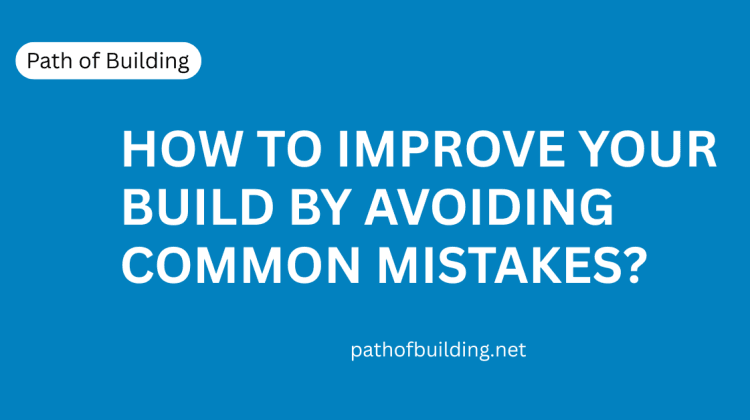 How to Improve Your Build by Avoiding Common Mistakes?