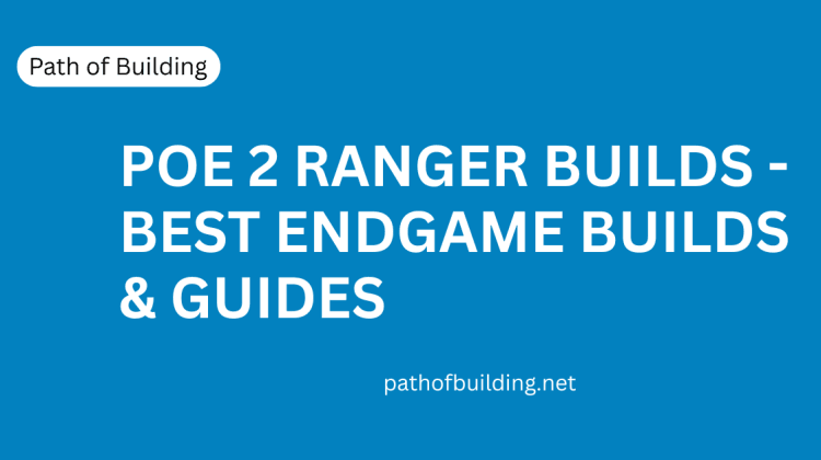 PoE 2 Ranger Builds - Top Endgame Builds & Guides