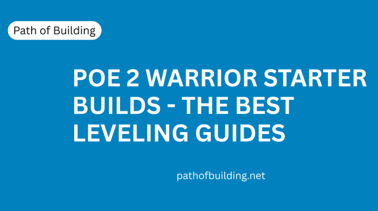 Best PoE 2 Warrior Starter Builds for Fast Leveling